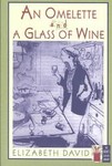 An Omelette and a Glass of Wine by Elizabeth David (1997, Paperback)