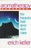 Book: Aromatherapy Handbook for Beauty, Hair and Skin Care Erich Keller, Softcover