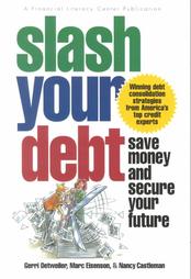 Slash Your Debt by Gerri Detweiler, Marc Eisenson, Nancy Castleman (1999, Paperback)