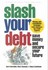 Book: Slash Your Debt Gerri Detweiler, Softcover