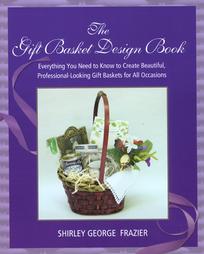 The Gift Basket Design Book by Shirley George Frazier (2004, Paperback)