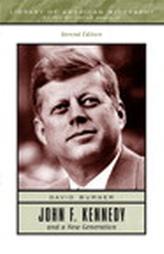 John F. Kennedy and a New Generation by David Burner (2004, Paperback)