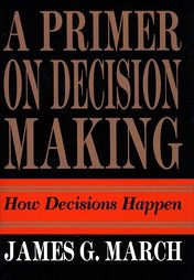 A Primer on Decision Making by Chip Heath, James G. March (1994, Hardcover, Illustrated)