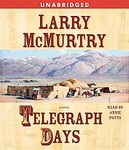 Telegraph Days by Larry McMurtry (2006, Unabridged, Compact Disc)