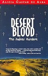 Desert Blood by Alicia Gaspar De Alba (2005, Hardcover)