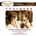 Chicken Soup for the Soul Celebrates Teachers by Mark Victor Hansen (2003, Hardcover)