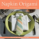 Napkin Origami: 25 Original & Fun Ideas for Napkin Folding 
