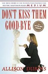 Don't Kiss Them Good-Bye by Allison DuBois (2005, Hardcover)