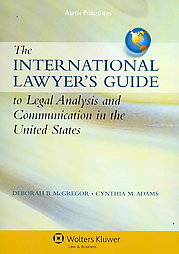 The International Lawyer's Guide to Legal Analysis and Communication in the United States by Cynthia M. Adams, Deborah B. Mcgregor (2008, Paperback)